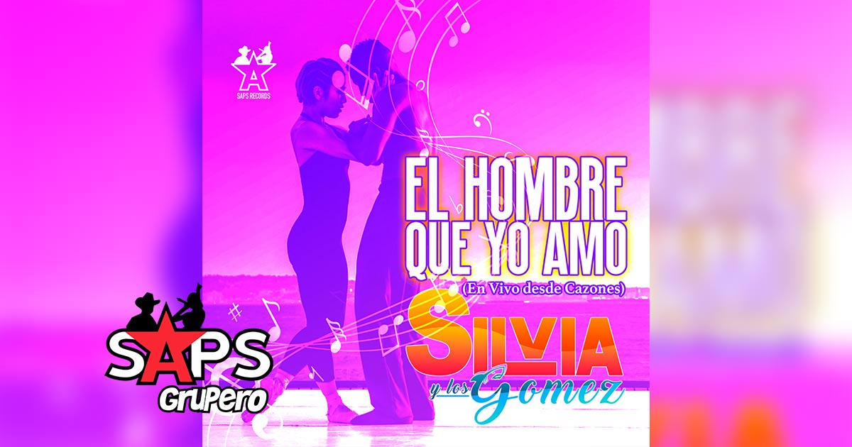 Letra El Hombre Que Yo Amo (Versión En Vivo 2021) – Silvia Y Los Gómez