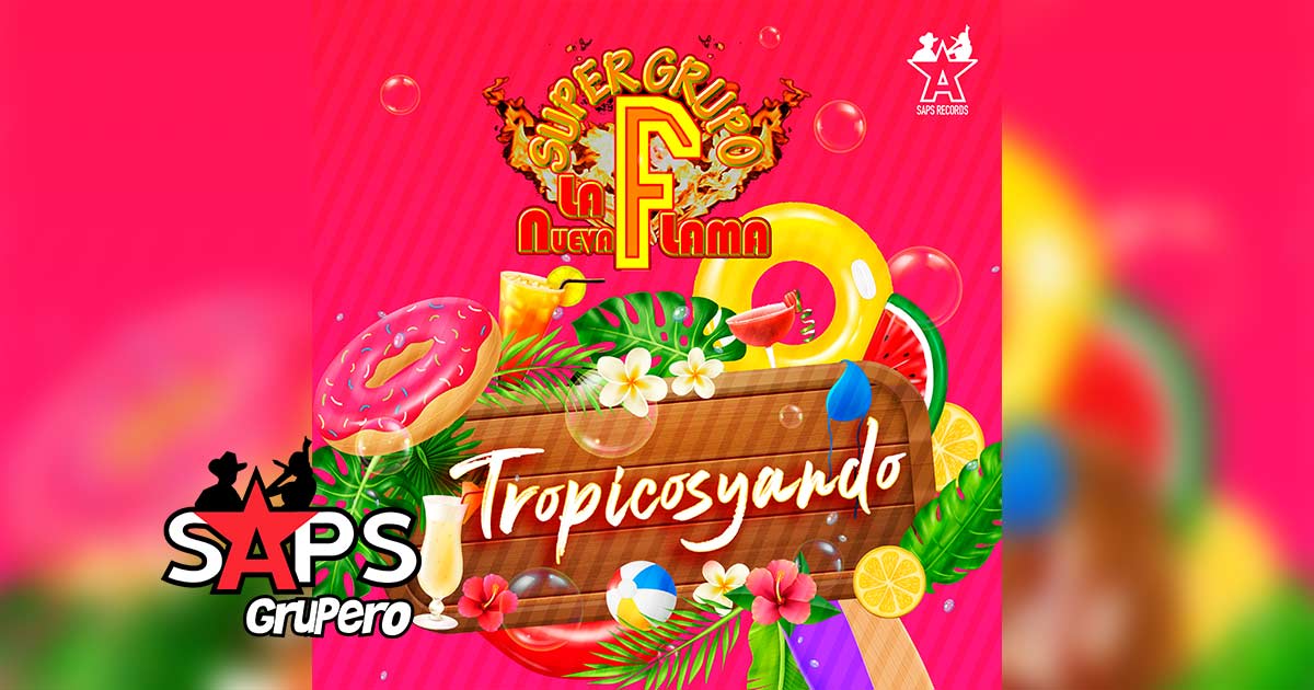 Letra Tropicosyando – Super Grupo F La Nueva Flama