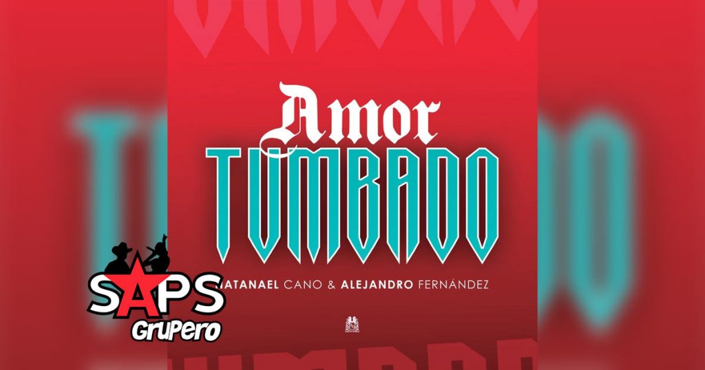 Letra Amor Tumbado – Natanael Cano Ft Alejandro Fernández