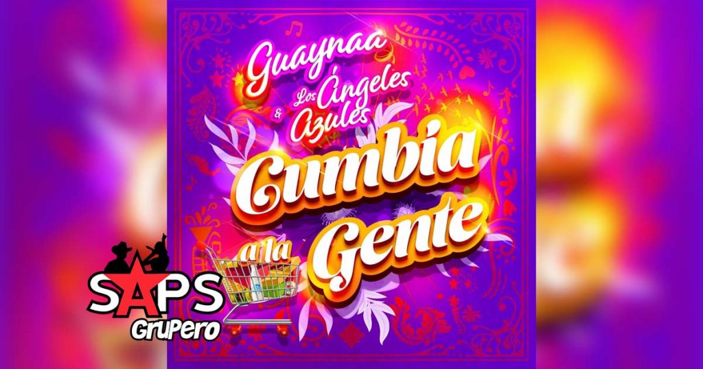 Letra-Cumbia-A-La-Gente–Guaynaa-&-Los-Ángeles-Azules