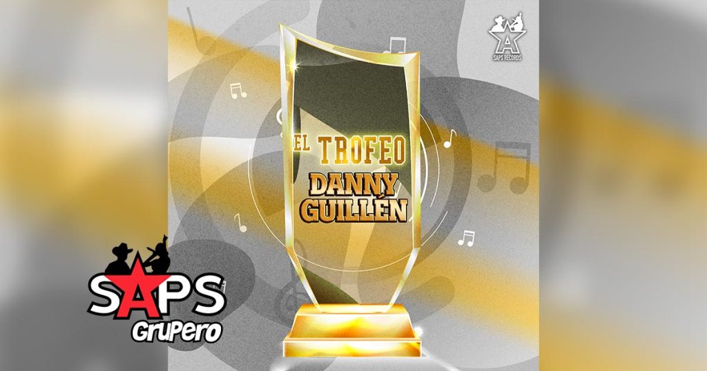 Letra El Trofeo – Danny Guillén