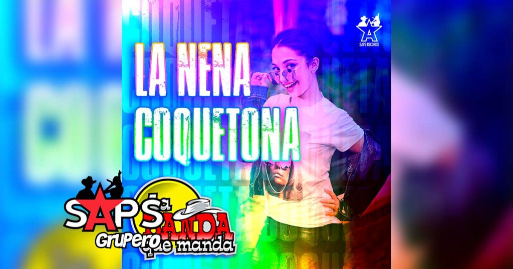 Letra La Nena Coquetona – La Banda Que Manda