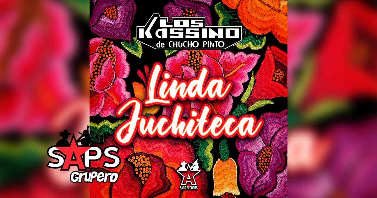 Letra Linda Juchiteca – Los Kassino De Chucho Pinto