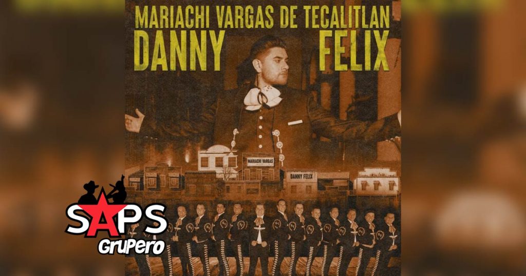 Letra Mariachi Tumbado – Danny Félix Ft Mariachi Vargas De Tecalitlán