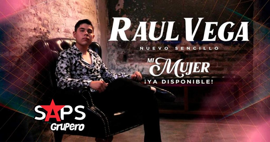 Raúl Vega presenta su primer sencillo como solista “Mi Mujer”