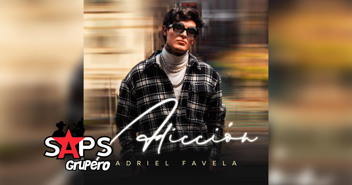 Letra Adicción – Adriel Favela