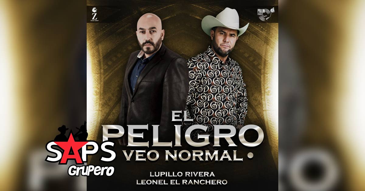 Letra El Peligro Veo Normal – Lupillo Rivera & Leonel El Ranchero