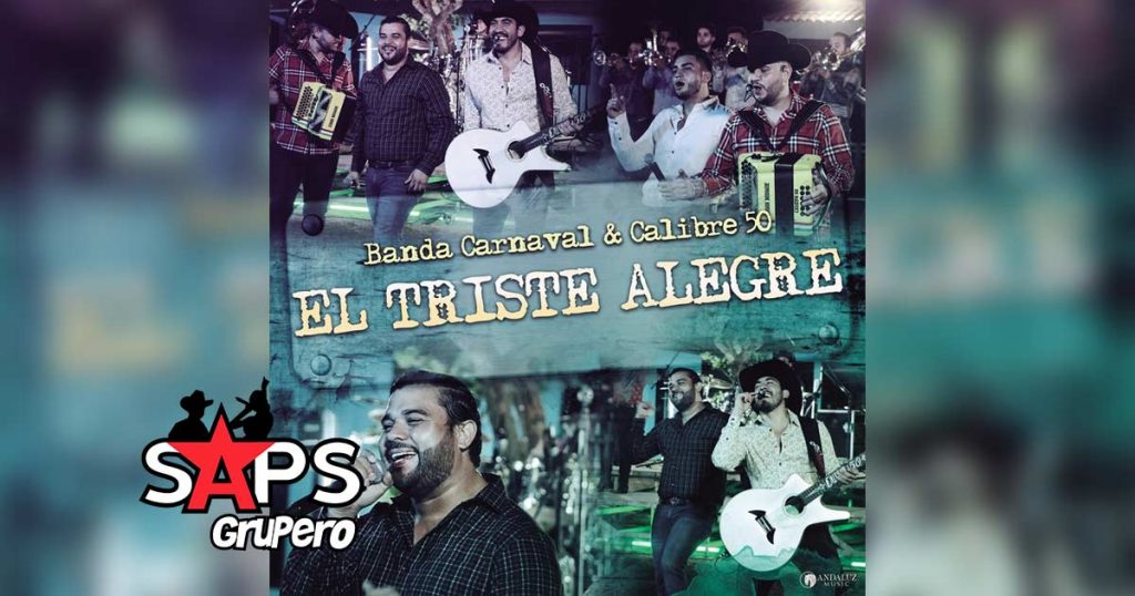 Letra El Triste Alegre – Banda Carnaval & Calibre 50