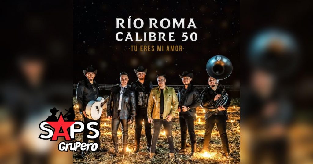 Letra Tú Eres Mi Amor – Rio Roma & Calibre 50