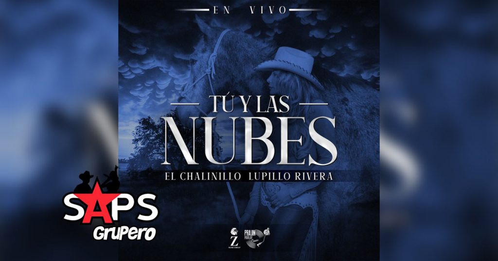 Letra Tú Y Las Nubes – El Chalinillo & Lupillo Rivera