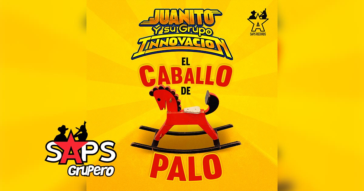 Letra El Caballo De Palo – Juanito Y Su Grupo Innovación