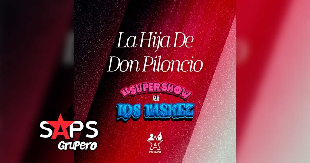 Letra La Hija De Don Piloncio – El Super Show De Los Vaskez