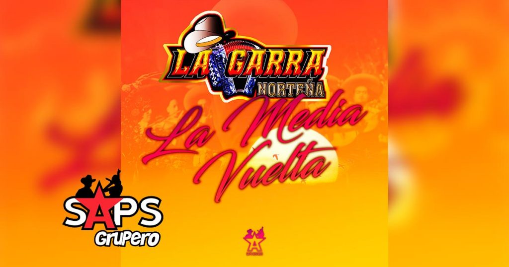 Letra La Media Vuelta - La Garra Norteña