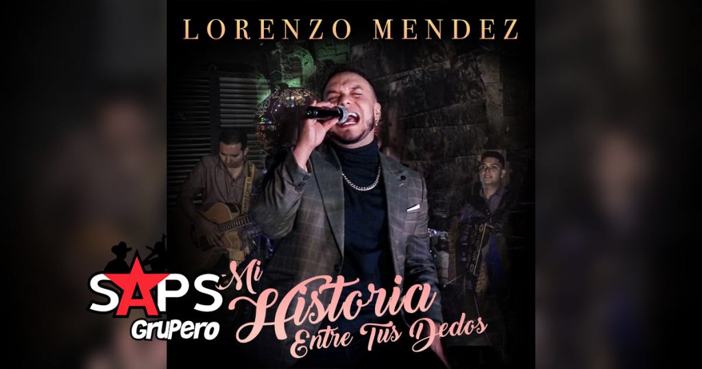 Letra Mi Historia Entre Tus Dedos – Lorenzo Méndez