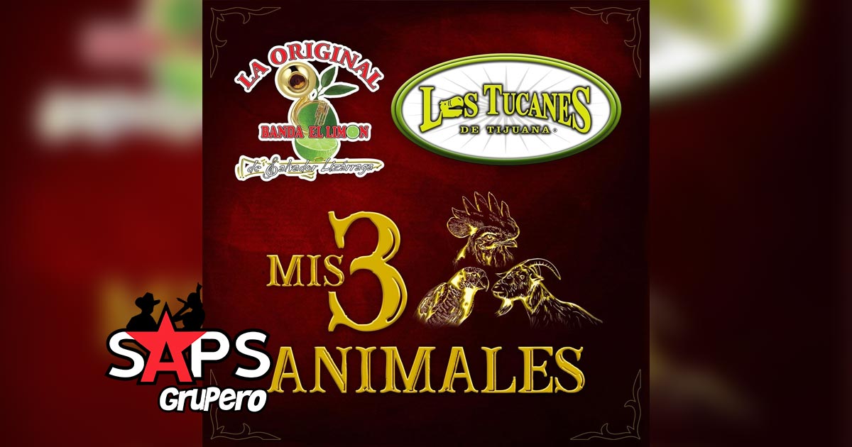 Letra Mis Tres Animales – Los Tucanes De Tijuana & La Original Banda El Limón