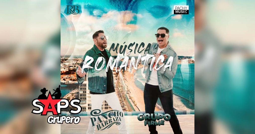 Letra Música Romántica – Pancho Barraza & Grupo Firme