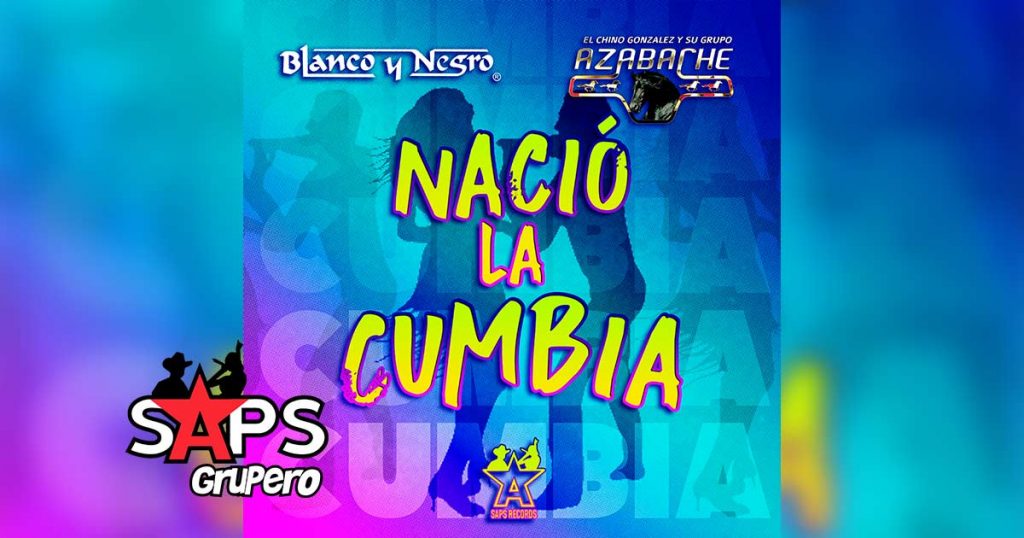 Letra Nació La Cumbia – Blanco Y Negro ft El Chino González Y Su Azabache