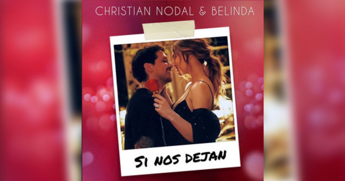 Letra Si Nos Dejan – Christian Nodal, Belinda