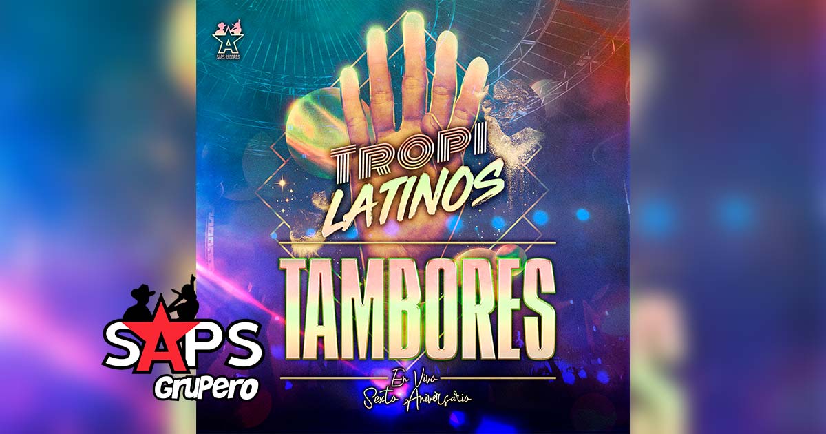 Letra Tambores (En Vivo2020) – TropiLatinos