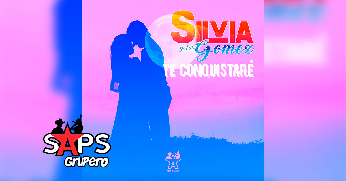Letra Te Conquistaré – Silvia y Los Gómez
