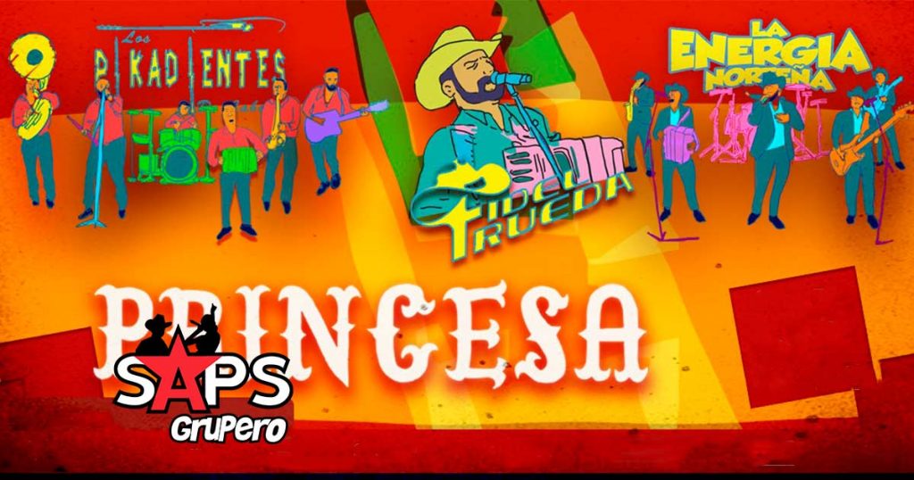 Los Pikadientes de Caborca, La Energía Norteña y Fidel Rueda presentan “Princesa”