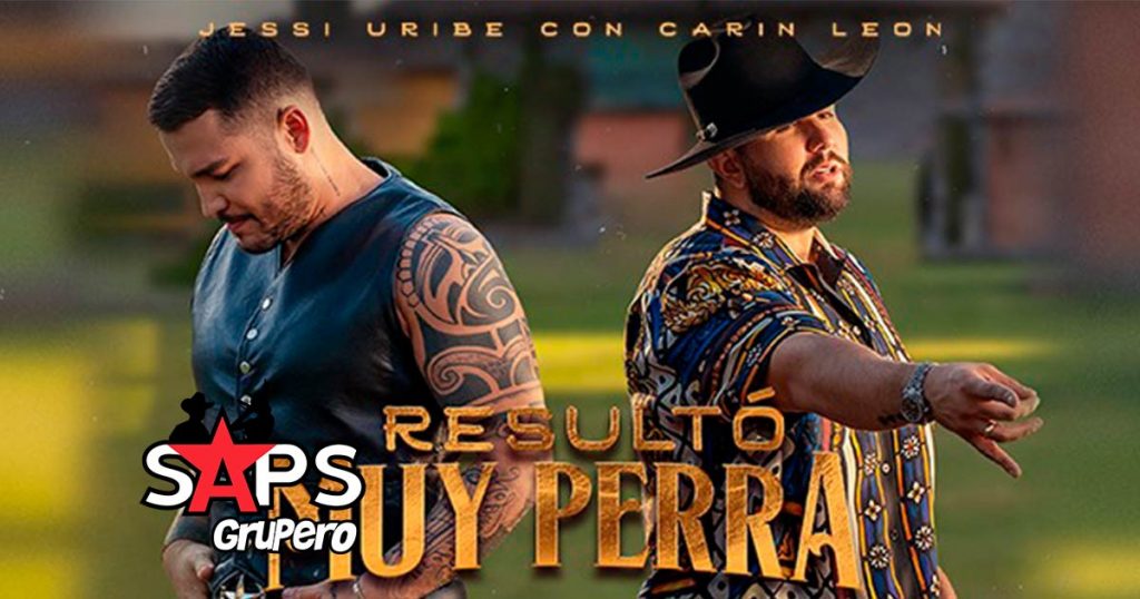 “Resultó Muy Perra” la nueva canción de Jessi Uribe y Carín León