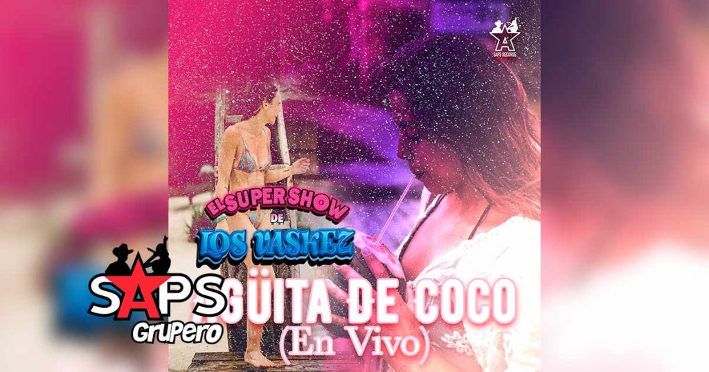 Letra Agüita De Coco (En Vivo) – El Super Show De Los Vaskez