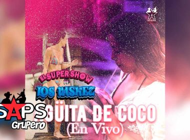 Letra Agüita De Coco (En Vivo) – El Super Show De Los Vaskez