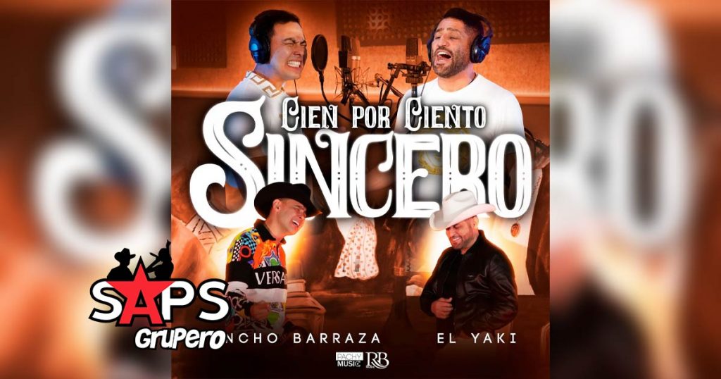 Letra Cien Por Ciento Sincero – Pancho Barraza & Luis Alfonso Partida El Yaki