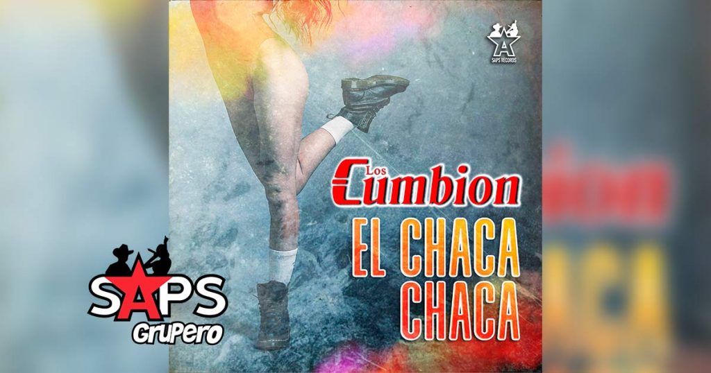 Letra El Chaca, Chaca – Los Cumbion