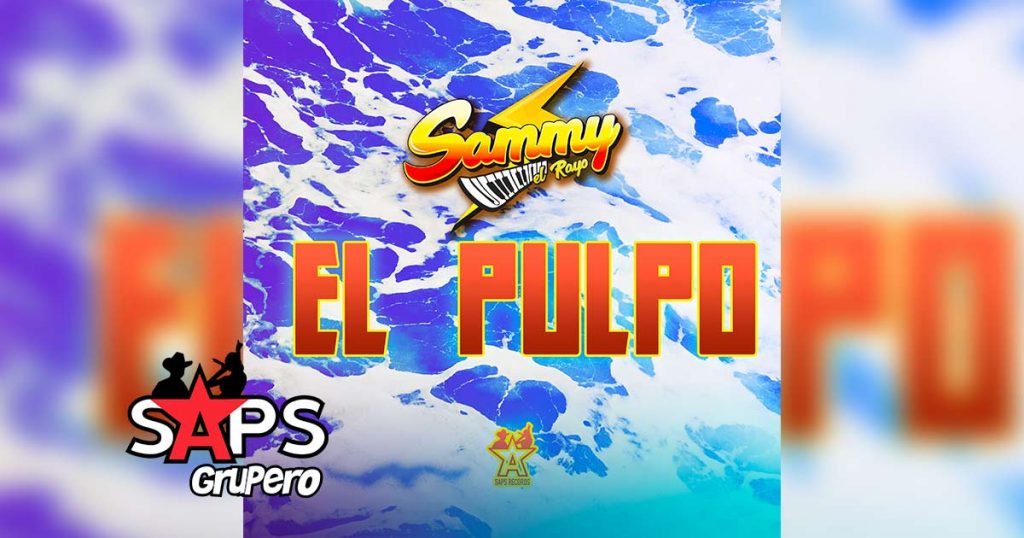 Letra El Pulpo – Sammy El Rayo
