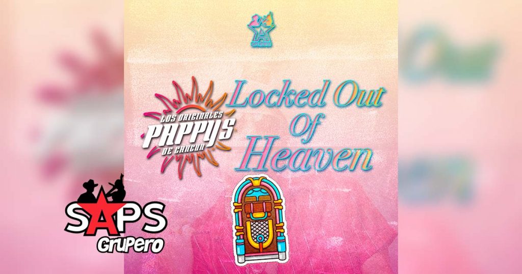 Letra Locked Out Of Heaven – Los Originales Pappys De Cancún