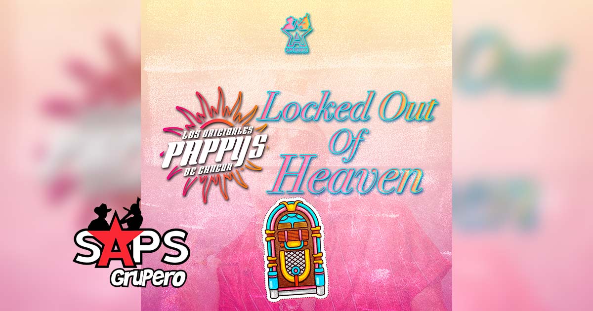 Letra Locked Out Of Heaven – Los Originales Pappys De Cancún