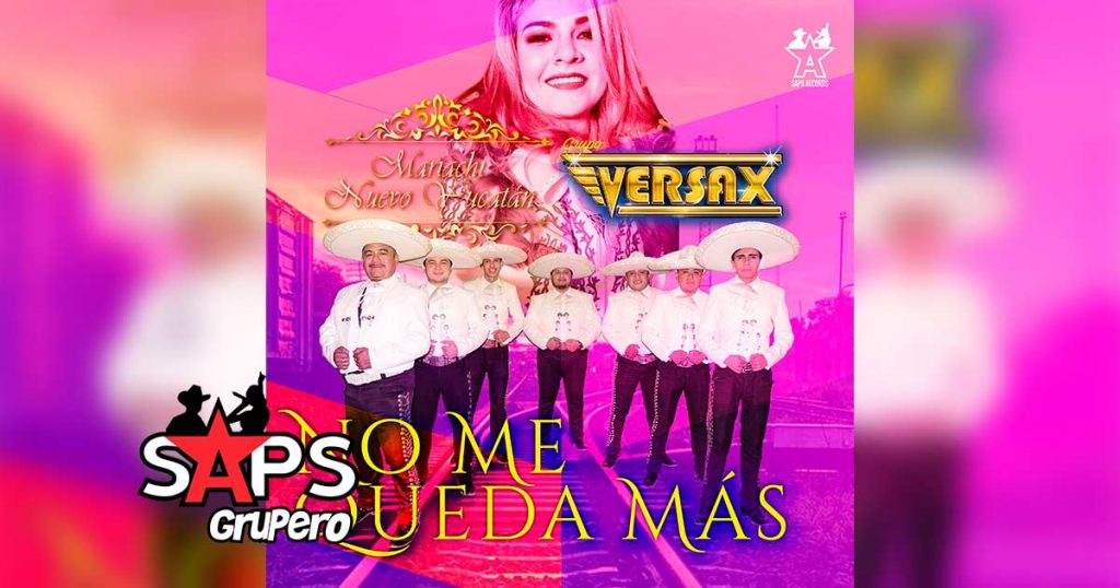 Letra No Me Queda Más – Grupo Versax & Mariachi Nuevo Yucatán
