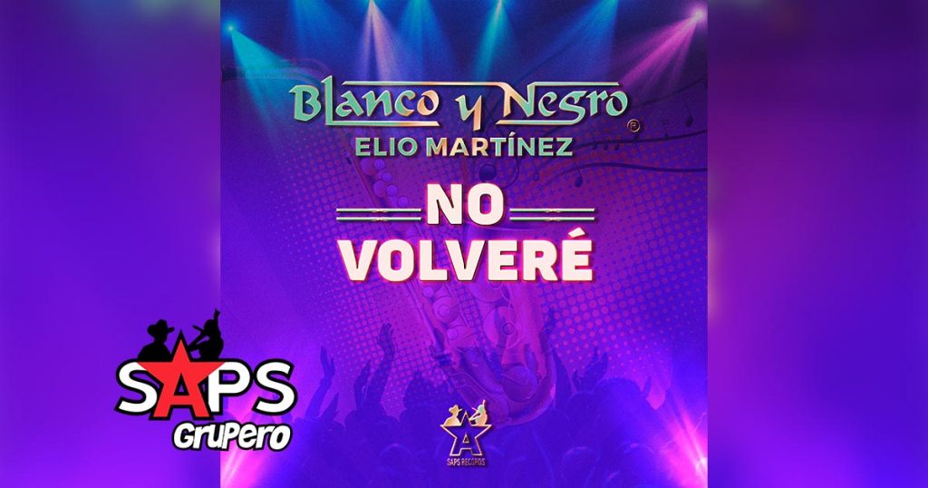 Letra No Volveré (Acústico) – Blanco Y Negro & Elio Martínez