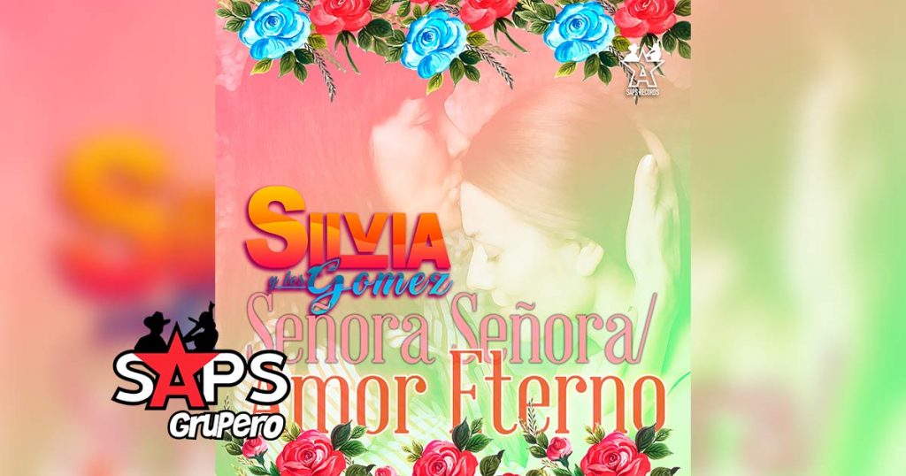 Letra Señora, Señora / Amor Eterno – Silvia Y Los Gómez