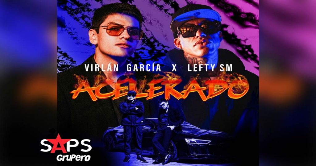 Letra Acelerado – Virlan García & Lefty Sm
