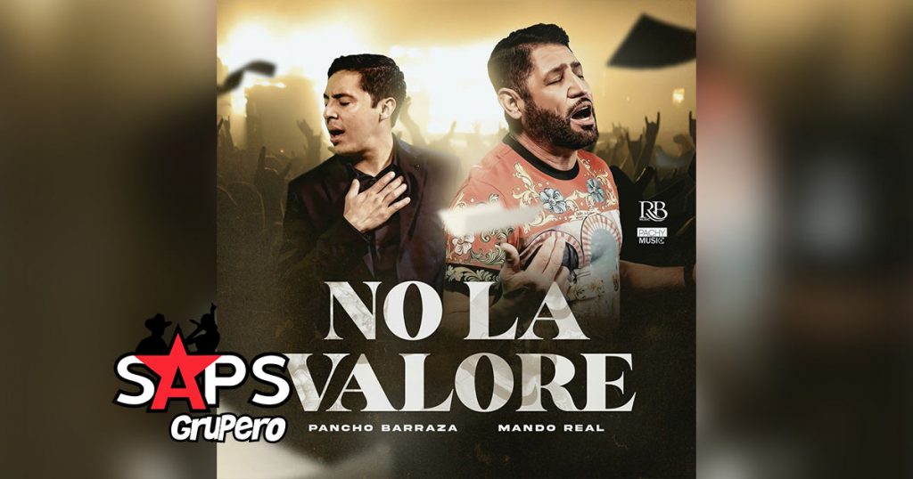 Letra No La Valoré – Pancho Barraza ft Mando Real