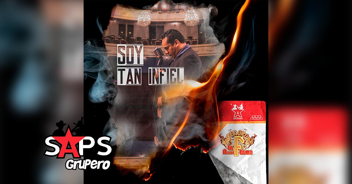 Letra Soy Tan Infiel – Super Grupo F La Nueva Flama