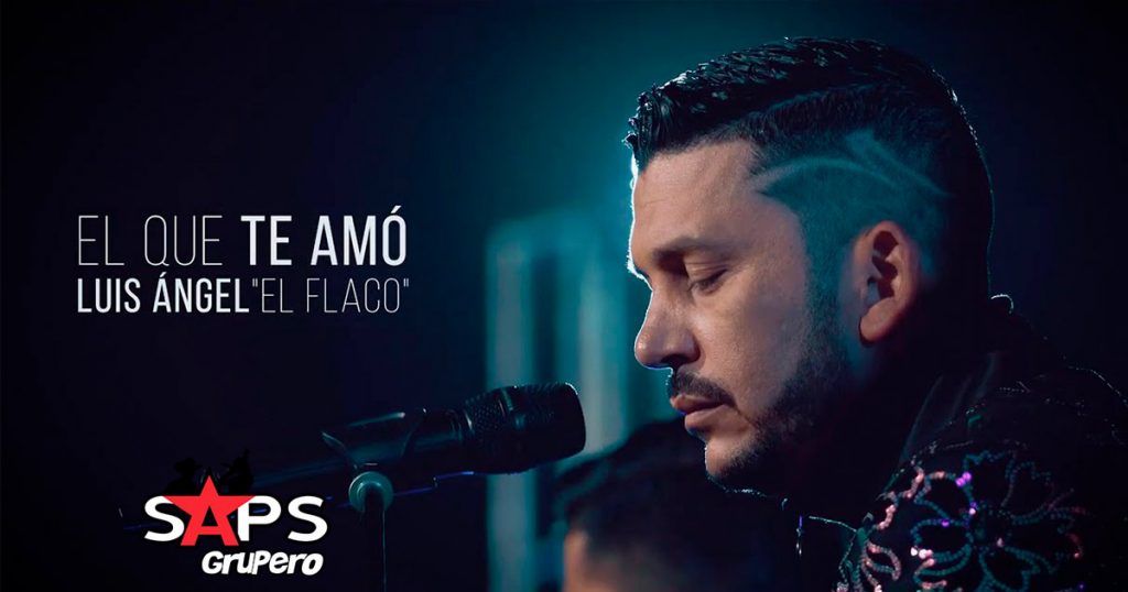 Luis Ángel “El Flaco” incursiona en el Pop con el tema “El Que Te Amó”