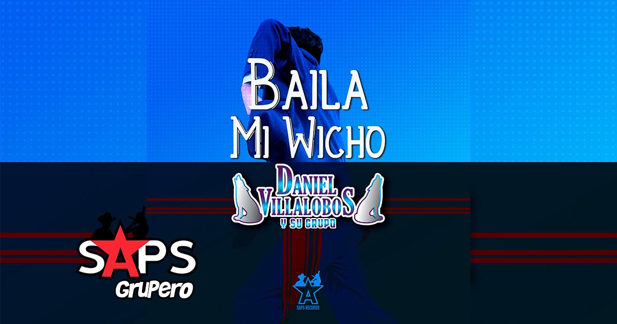Letra Baila Mi Wicho – Daniel Villalobos Y Su Grupo