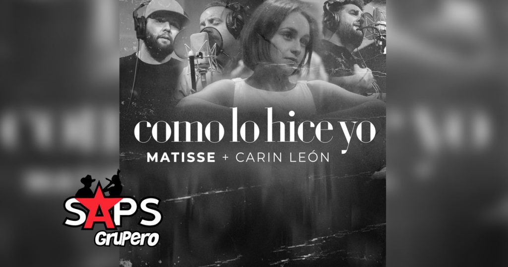 Letra Como Lo Hice Yo – Matisse & Carin León