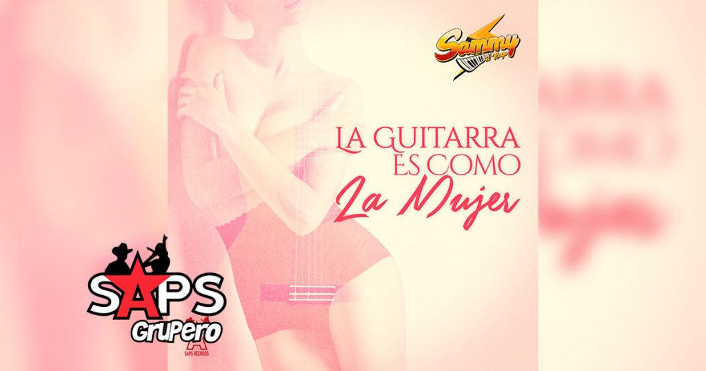 Letra La Guitarra Es Como La Mujer – Sammy El Rayo