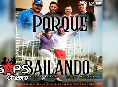 Letra Porque Bailando – Pancho Barraza & Jorge Medina