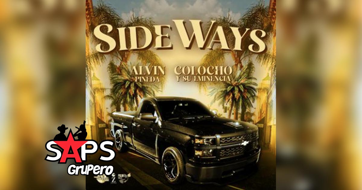 Letra SideWays – Alvin Pineda Feat Colocho Y Su Eminencia