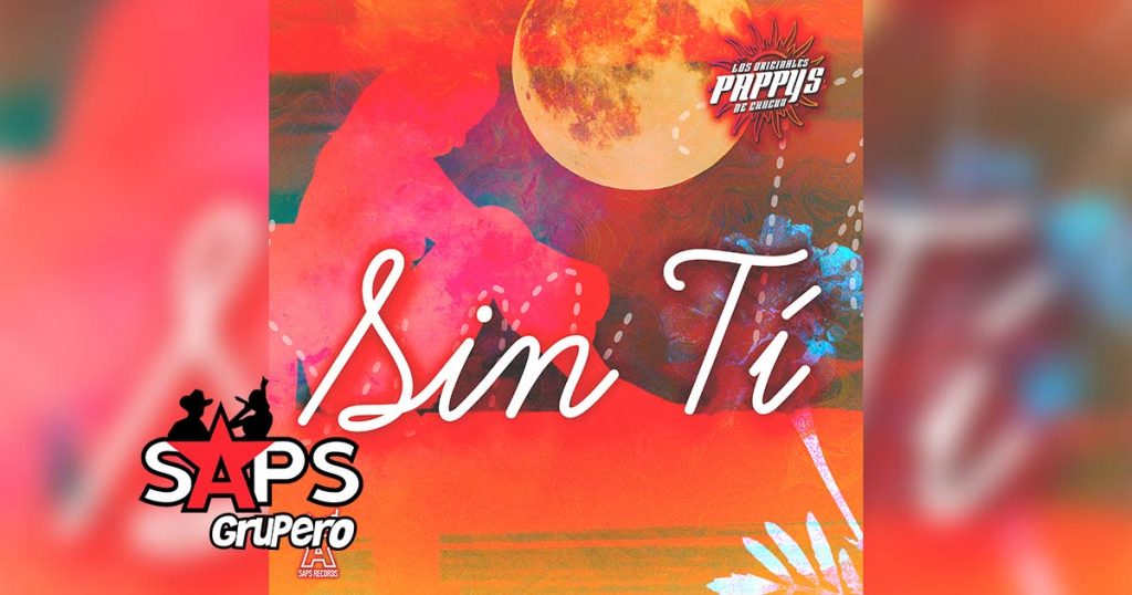 Letra Sin Ti – Los Originales Pappys De Cancún