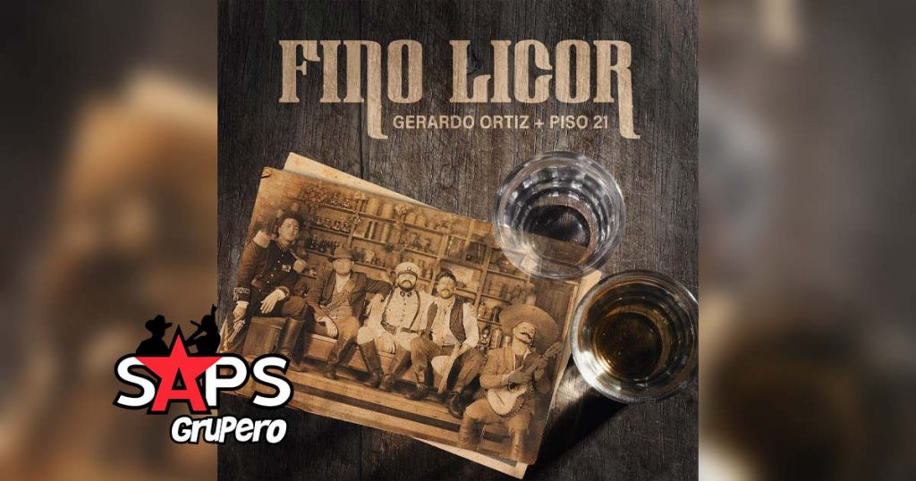 Letra Fino Licor – Gerardo Ortiz & Piso 21