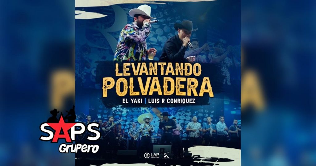 Letra Levantando Polvadera – Luis Alfonso Partida El Yaki & Luis R Conriquez