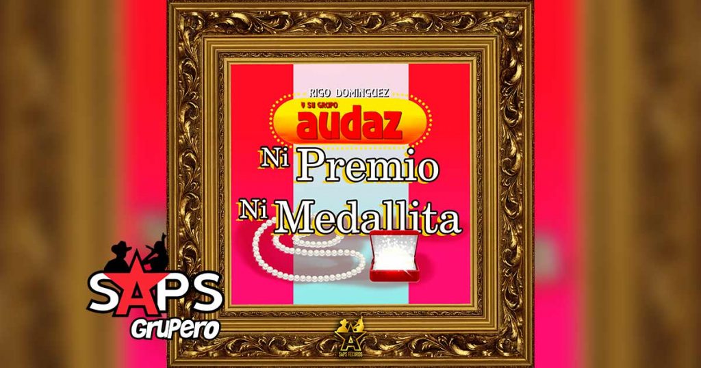 Letra Ni Premio Ni Medallita – Rigo Domínguez Y Su Grupo Audaz