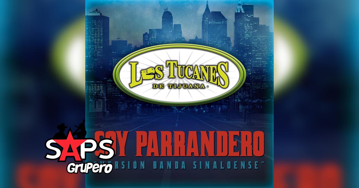 Letra Soy Parrandero (Versión Banda) – Los Tucanes De Tijuana